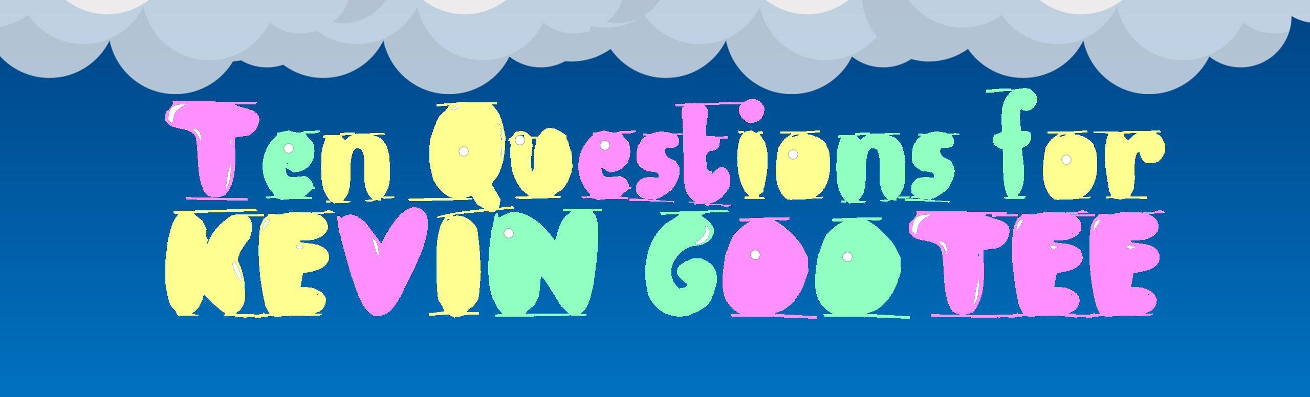 10-Questions-for-Kevin-Gootee 10-Questions-for-Kevin-Gootee