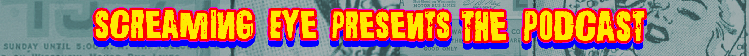 Screaming Eye Presents Banner Screaming Eye Presents The podcast