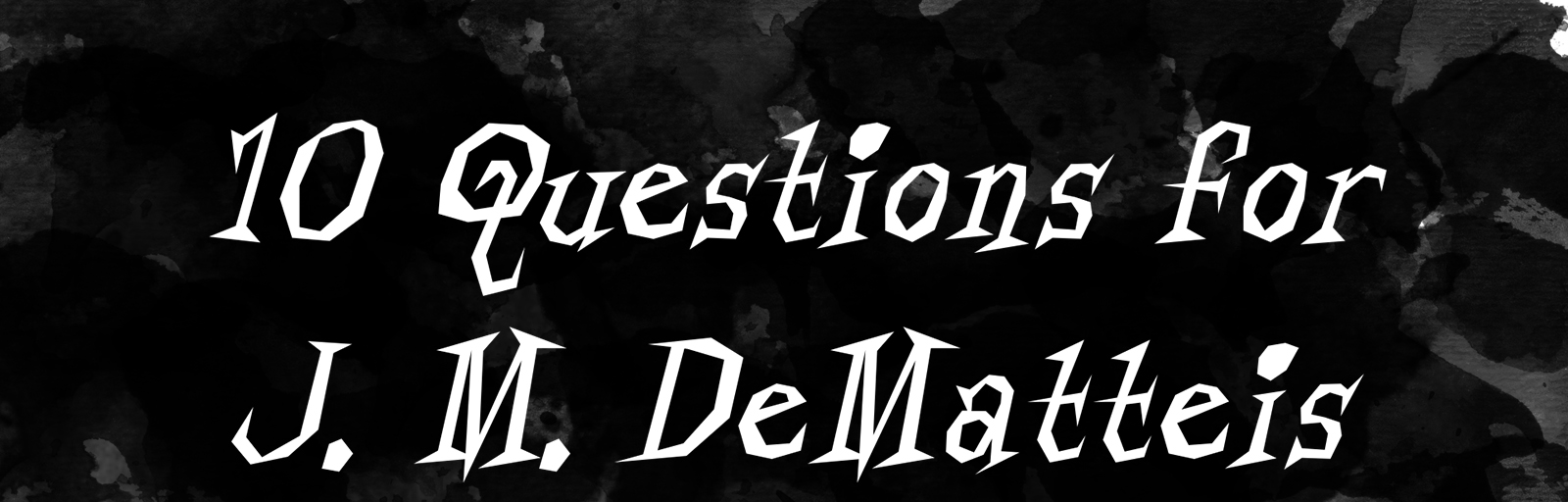 10 Questions for JM DeMatteis J. M. DeMatteis
