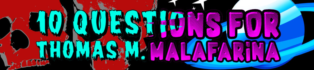 10 Questions for Thomas M Malafarina