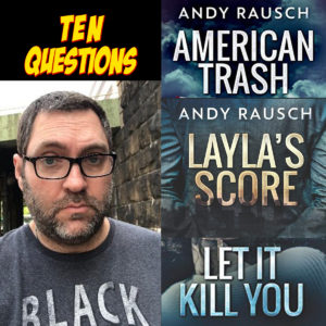 10 Questions for Andy Rausch