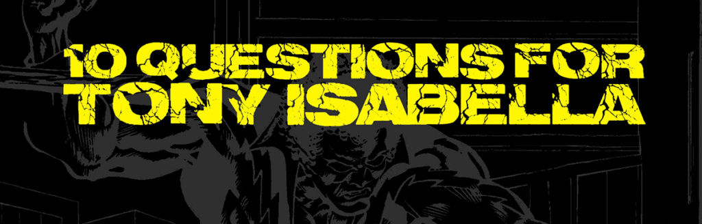 10 Questions for Tony Isabella