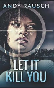 Let it Kill You by Andy Rausch