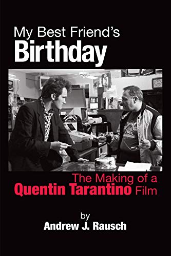 My Best Friend’s Birthday The Making of a Quentin Tarantino Film