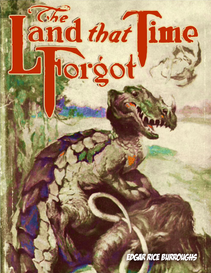 The Land That Time Forgot by Edgar Rice Burroughs