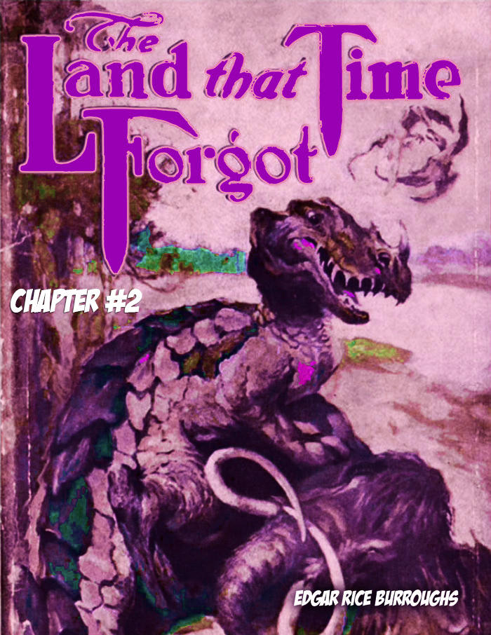 The Land that Time Forgot CH 02