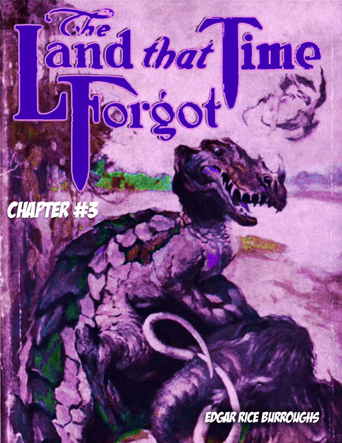 The Land that Time Forgot CH 03