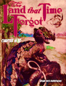 The Land that Time Forgot CH 10