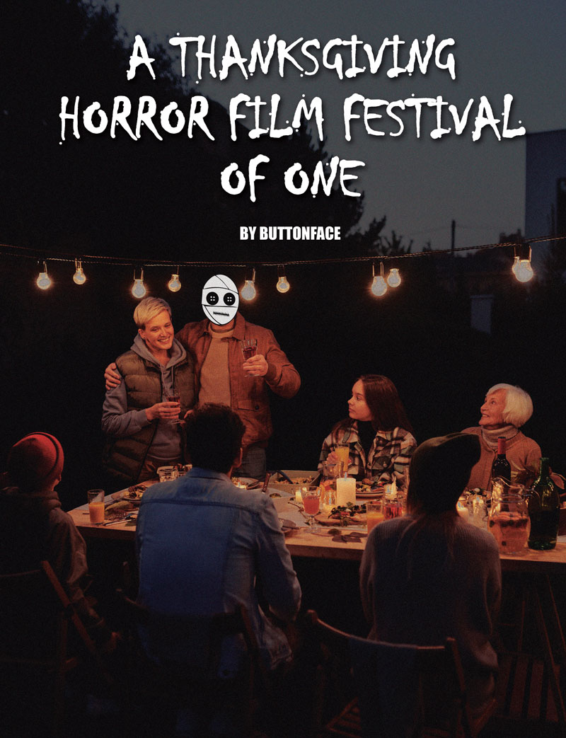 A Thanksgiving Horror Film Festival of One