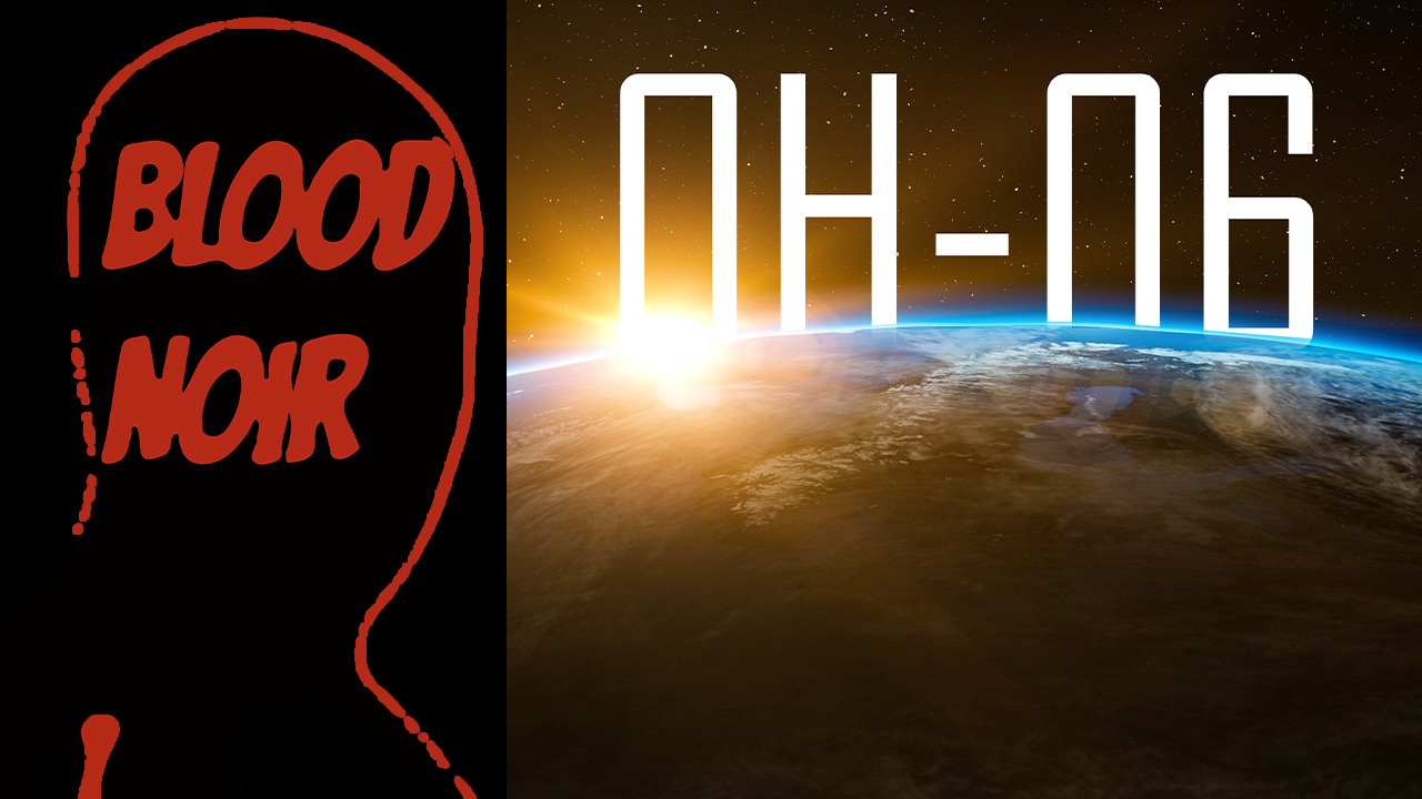 Blood Noir Episode 4: 0H-06