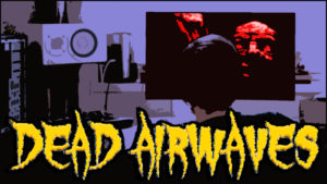 Dead Airwave Episode 1 Trolled Hard