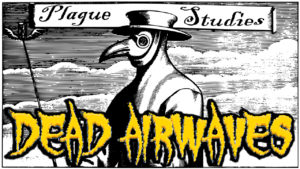 Dead Airwave Episode 4 Plague Studies