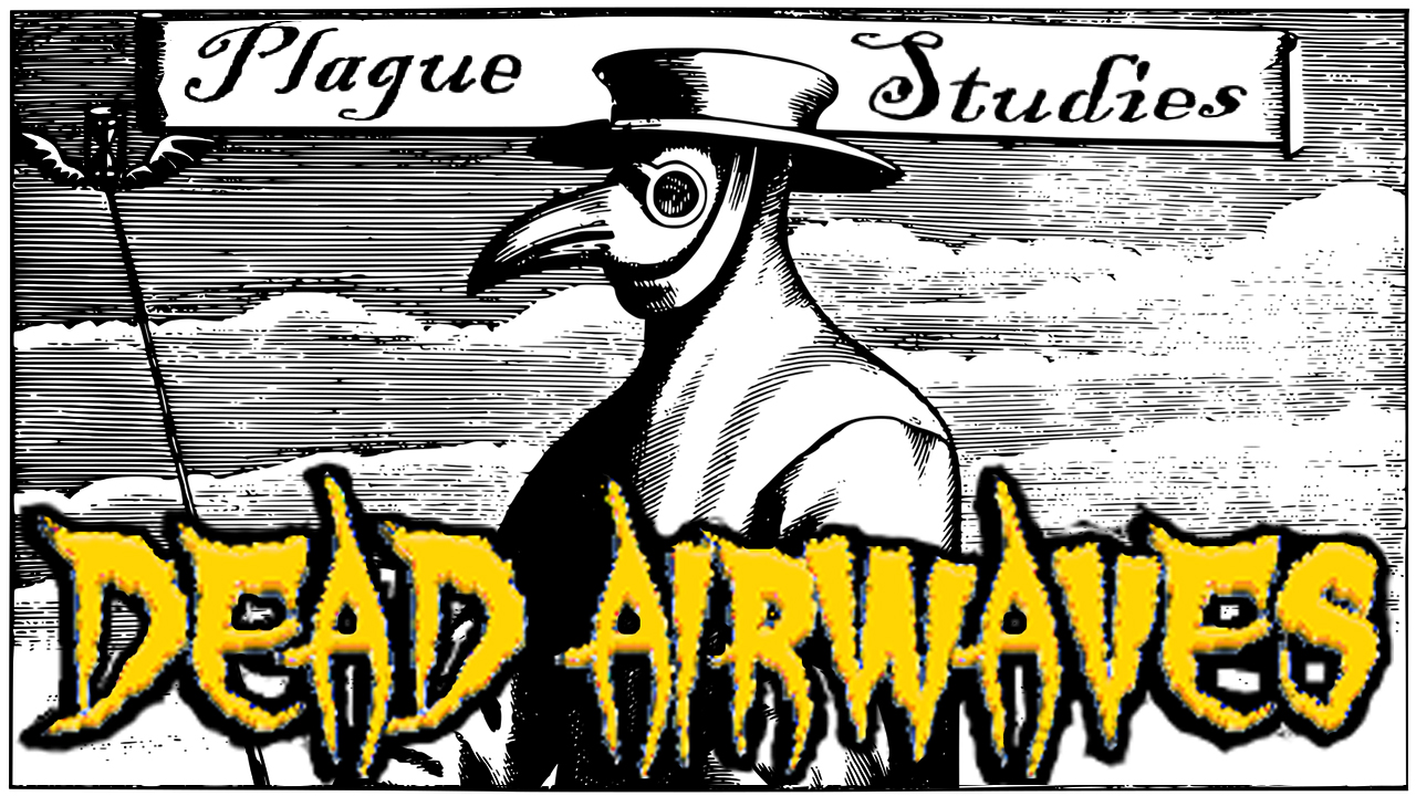 Dead Airwaves Episode 4: Plague Studies