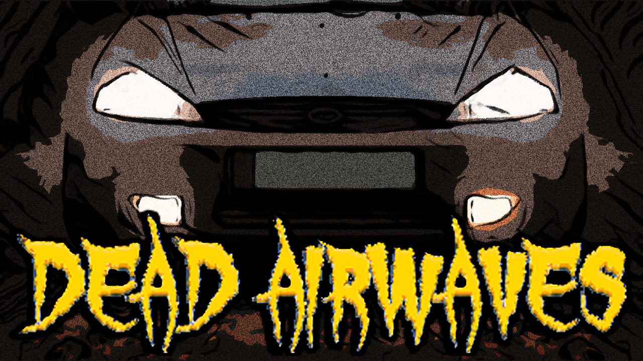 Dead Airwaves Episode 6: Headlights